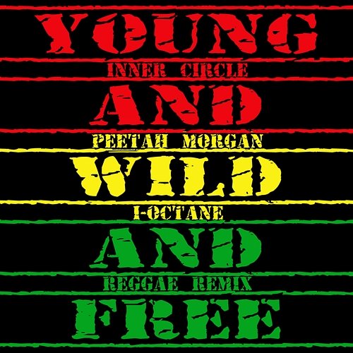 Young, Wild & Free Inner Circle feat. I Octane, Peetah Morgan