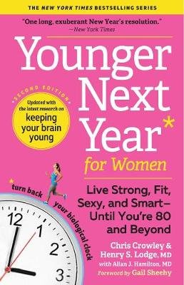 Younger Next Year for Women: Live Strong, Fit, Sexy, and Smart-Until You're 80 and Beyond Crowley Chris