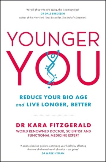 Younger You: Reduce Your Bio Age - and Live Longer, Better Kara Fitzgerald