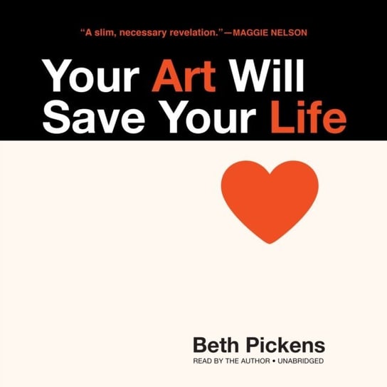 Your Art Will Save Your Life Pickens Beth