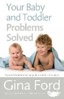 Your Baby and Toddler Problems Solved Ford Gina