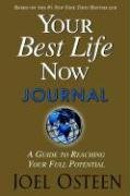 Your Best Life Now Journal: A Guide to Reaching Your Full Potential Osteen Joel