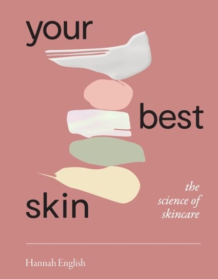 Your Best Skin: The Science of Skincare Hannah English