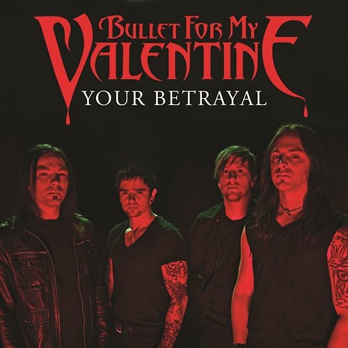Your Betrayal Bullet For My Valentine