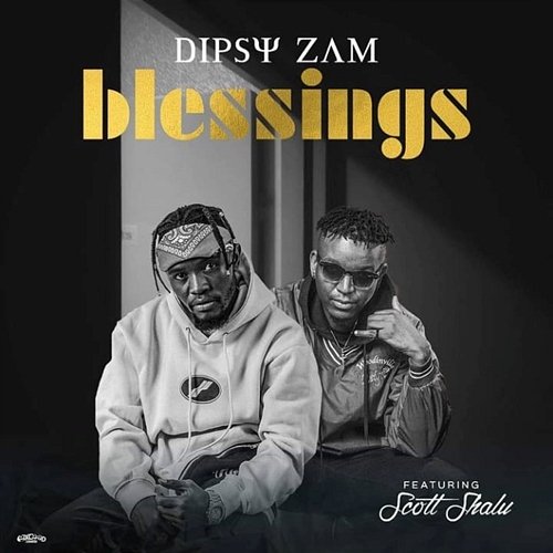 Your Blessings Dipsy Zam feat. Scott Shalu