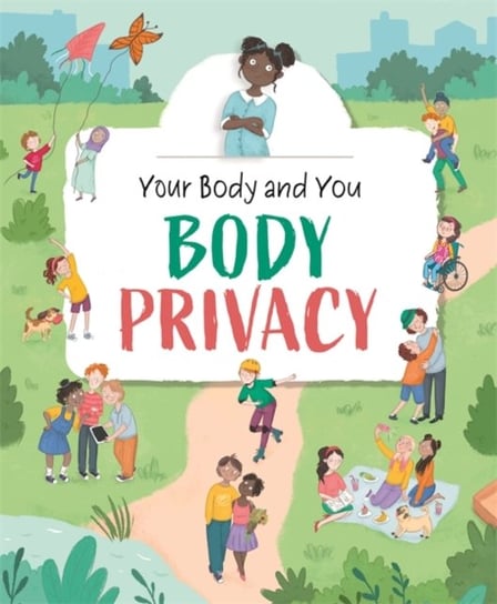 Your Body and You: Body Privacy Ganeri Anita