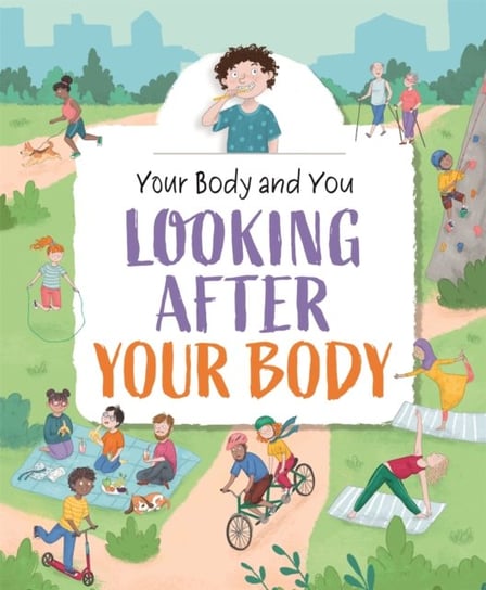 Your Body and You: Looking After Your Body Ganeri Anita