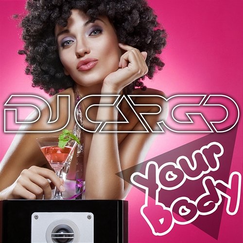 Your Body DJ Cargo