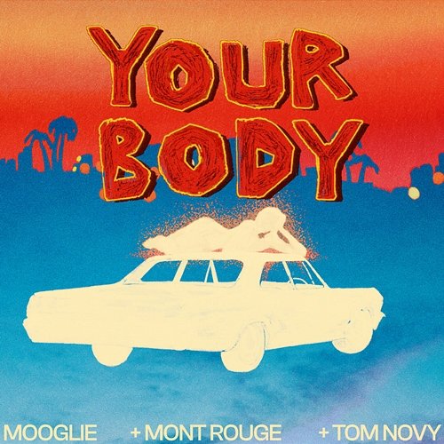 Your Body Tom Novy, Mont Rouge, Mooglie