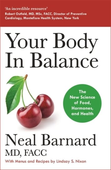 Your Body In Balance: The New Science of Food, Hormones and Health Barnard Neal