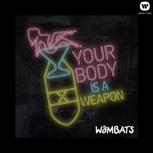 Your Body Is a Weapon The Wombats