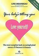 Your Body's Telling You: Love Yourself! Bourbeau Lise