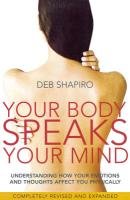 Your Body Speaks Your Mind Shapiro Deb