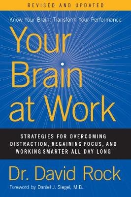 Your Brain at Work, Revised and Updated: Strategies for Overcoming Distraction, Regaining Focus, and Working Smarter All Day Long Rock David
