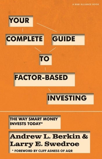 Your Complete Guide to Factor-Based Investing Berkin Andrew L.