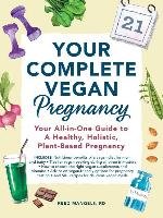 Your Complete Vegan Pregnancy: Your All-In-One Guide to a Healthy, Holistic, Plant-Based Pregnancy Mangels Reed