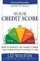Your Credit Score: How to Improve the 3-Digit Number That Shapes Your Financial Future Weston Liz