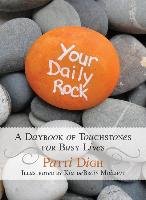 Your Daily Rock: A Daybook of Touchstones for Busy Lives Digh Patti