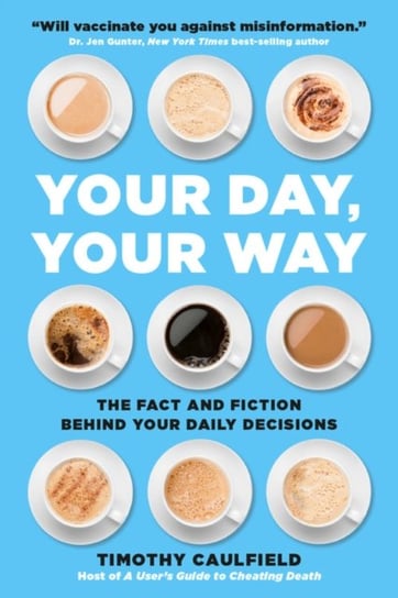 Your Day, Your Way Timothy Caulfield