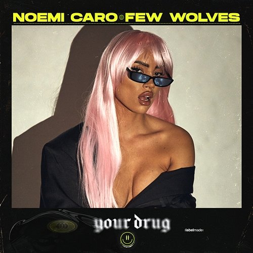 Your Drug Noemi Caro, Few Wolves