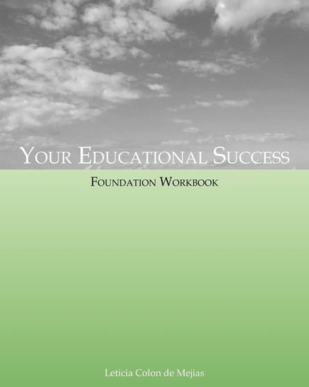 Your Educational Success Foundation Workbook Colon de Mejias Leticia