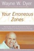 Your Erroneous Zones: Step-By-Step Advice for Escaping the Trap of Negative Thinking and Taking Control of Your Life Dyer Wayne W.