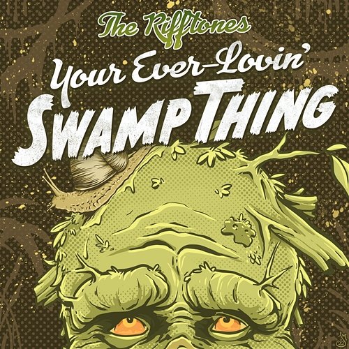 Your Ever-Lovin' Swamp Thing The RIFFTONES