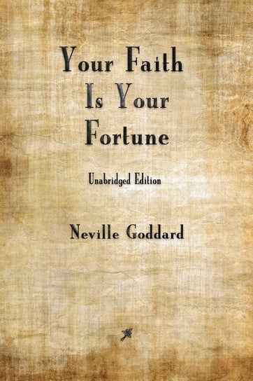Your Faith is Your Fortune Goddard Neville