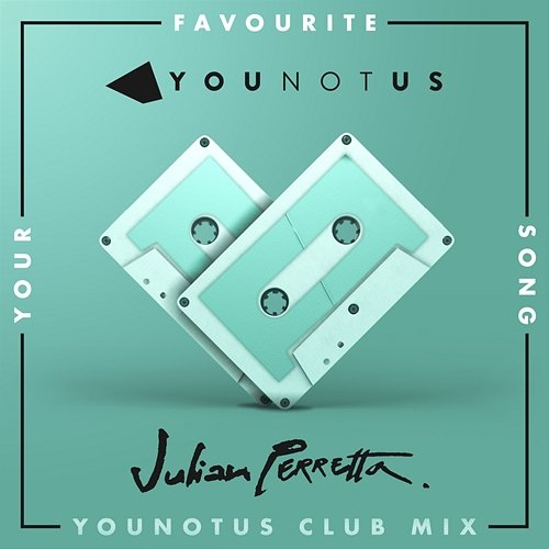 Your Favourite Song (YouNotUs Club Mix) YOUNOTUS, Julian Perretta