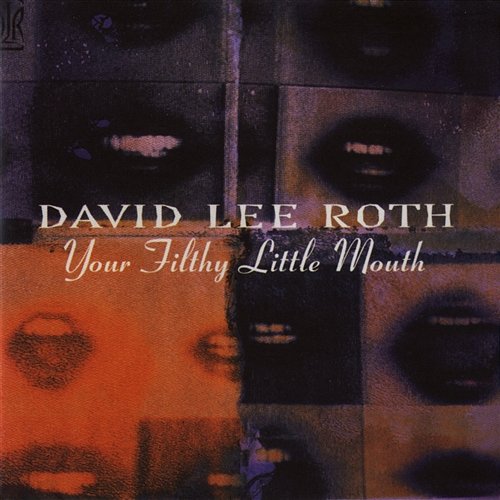 Your Filthy Little Mouth David Lee Roth