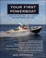 Your First Powerboat: How to Find, Buy, and Enjoy the Best Boat for You Armstrong Robert