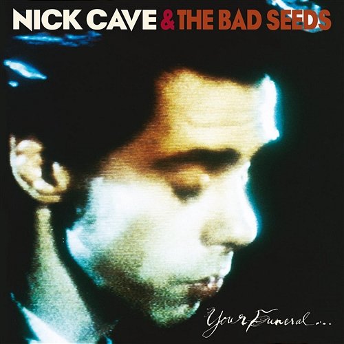 Your Funeral... My Trial Nick Cave & The Bad Seeds