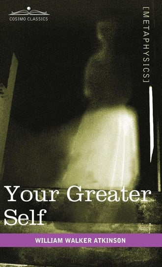 Your Greater Self Atkinson William Walker