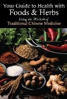 Your Guide to Health with Food and Herbs Yifang Zhang, Yingzhi Yao