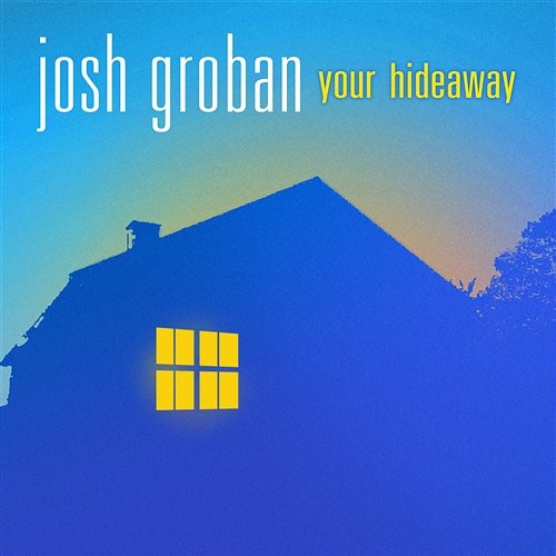 Your Hideaway Josh Groban