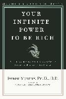 Your Infinite Power to Be Rich: Use the Power of Your Subconscious Mind to Obtain the Prosperity You Deserve Murphy Joseph