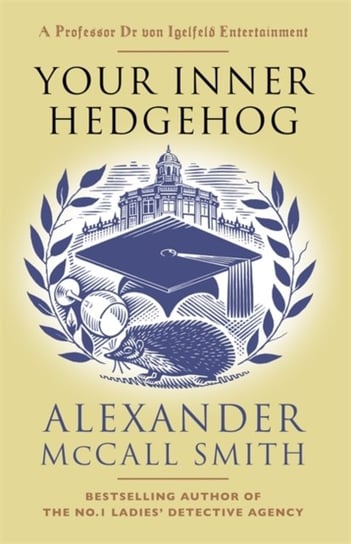 Your Inner Hedgehog: A Professor Dr von Igelfeld Entertainment Mccall Smith Alexander