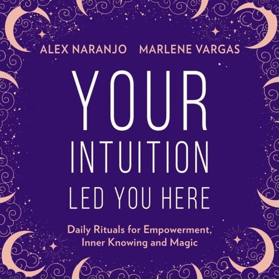 Your Intuition Led You Here Naranjo Alex, Vargas Marlene