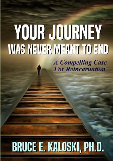 Your Journey Was Never Meant to End Kaloski Bruce E.
