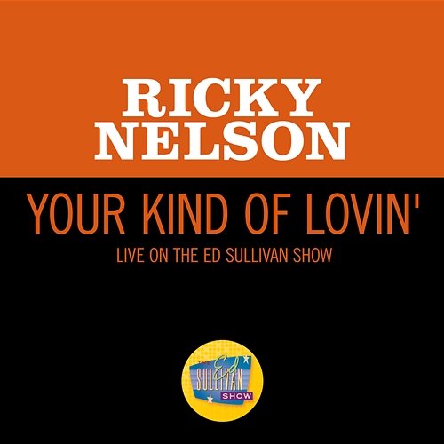 Your Kind Of Lovin' Ricky Nelson