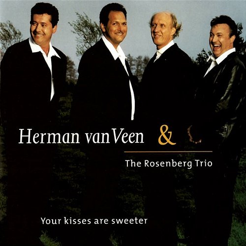 Your Kisses Are Sweeter Herman van Veen, The Rosenberg Trio