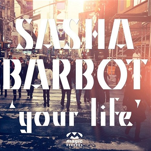 Your Life Sasha Barbot