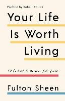 Your Life Is Worth Living: 50 Lessons to Deepen Your Faith Sheen Fulton