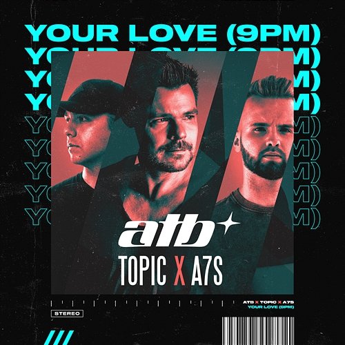 Your Love (9PM) Atb, Topic, A7S