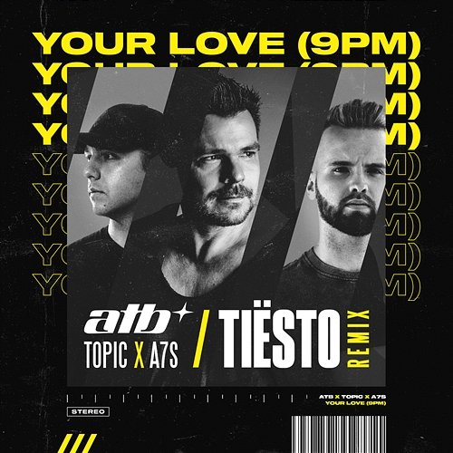 Your Love (9PM) Atb, Topic, A7S, Tiësto