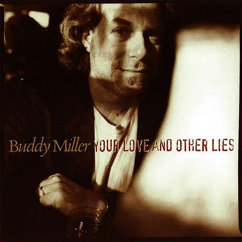 Your Love And Other Lies Buddy Miller