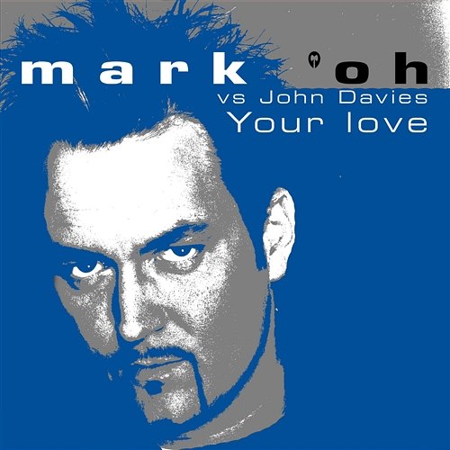 Your Love Mark 'oh Vs. John Davies