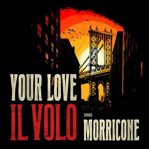 Your Love Il Volo, Ennio Morricone