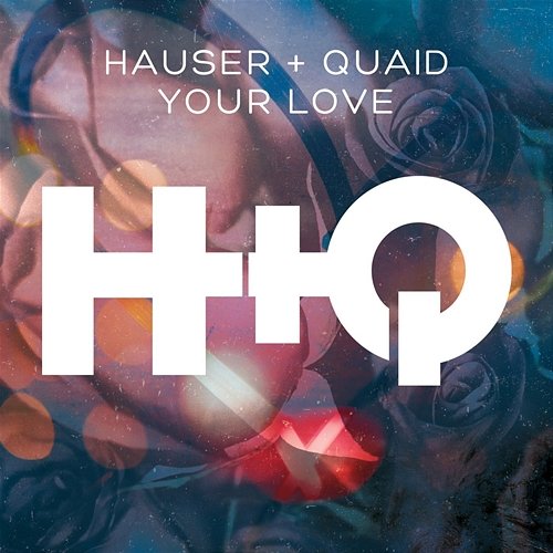 Your Love Hauser + Quaid