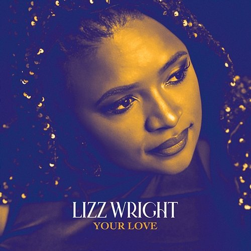 Your Love Lizz Wright feat. Meshell Ndegeocello, Brandee Younger